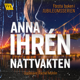 Hörbuch Nattvakten  - Autor Anna Ihrén   - gelesen von Rachel Mohlin