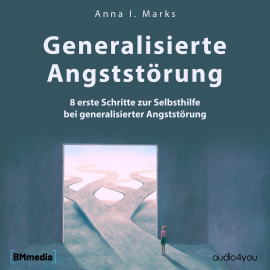 Hörbuch Generalisierte Angststörung  - Autor Anna Ina Marks   - gelesen von Birgit Brauneder