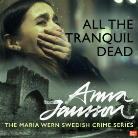 Hörbuch All the Tranquil Dead  - Autor Anna Jansson   - gelesen von Sofia Engstrand