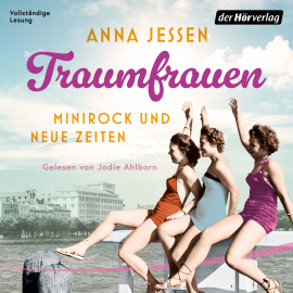 Hörbuch Traumfrauen. Minirock und neue Zeiten  - Autor Anna Jessen   - gelesen von Jodie Ahlborn