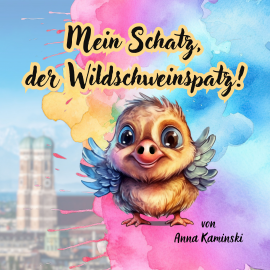 Hörbuch Mein Schatz, der Wildschweinspatz!  - Autor Anna Kaminski   - gelesen von Anna Kaminski