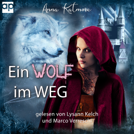 Hörbuch Ein Wolf im Weg  - Autor Anna Katmore   - gelesen von Schauspielergruppe