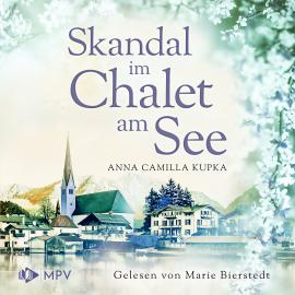 Hörbuch Skandal im Chalet am See - Das Chalet am See, Band 3 (ungekürzt)  - Autor Anna Kupka   - gelesen von Marie Bierstedt
