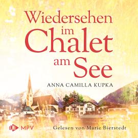 Hörbuch Wiedersehen im Chalet am See - Das Chalet am See, Band 2 (ungekürzt)  - Autor Anna Kupka   - gelesen von Marie Bierstedt