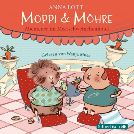 Hörbuch Moppi und Möhre - Abenteuer im Meerschweinchenhotel  - Autor Anna Lott   - gelesen von Wanja Mues