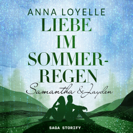 Hörbuch Liebe im Sommerregen - Samantha & Jayden  - Autor Anna Loyelle   - gelesen von Lucia Kaufmann