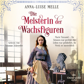 Hörbuch Die Meisterin der Wachsfiguren  - Autor Anna-Luise Melle   - gelesen von Susanne Schroeder