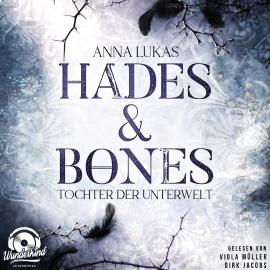 Hörbuch Tochter der Unterwelt - Hades & Bones, Band 1 (Ungekürzt)  - Autor Anna Lukas   - gelesen von Schauspielergruppe