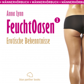 Hörbuch Feuchtoasen 1 | Erotische Bekenntnisse | Erotik Audio Story | Erotisches Hörbuch  - Autor Anna Lynn   - gelesen von Veruschka Blum