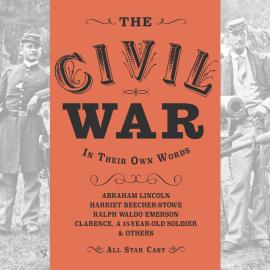 Hörbuch The Civil War: In Their Own Words (Unabridged)  - Autor Anna Lyse Erikson   - gelesen von Schauspielergruppe