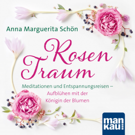Hörbuch Rosentraum  - Autor Anna Marguerita Schön   - gelesen von Anna Marguerita Schön
