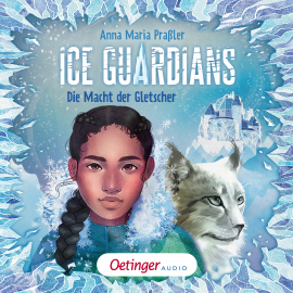 Hörbuch Ice Guardians 1. Die Macht der Gletscher  - Autor Anna Maria Praßler   - gelesen von Uta Dänekamp