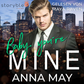 Hörbuch Baby, You're MINE - One Night Stand mit Folgen  - Autor Anna May   - gelesen von Maya Raven