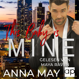 Hörbuch This Baby is MINE  - Autor Anna May   - gelesen von Maya Raven