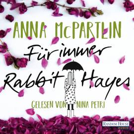 Hörbuch Für immer Rabbit Hayes  - Autor Anna McPartlin   - gelesen von Nina Petri