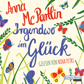 Hörbuch Irgendwo im Glück  - Autor Anna McPartlin   - gelesen von Nina Petri