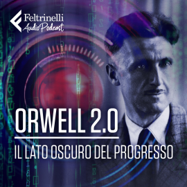 Hörbuch Orwell 2.0 - Il lato oscuro del progresso  - Autor Anna Migotto   - gelesen von Schauspielergruppe