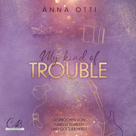 Hörbuch My kind of Trouble  - Autor Anna Otti   - gelesen von Schauspielergruppe