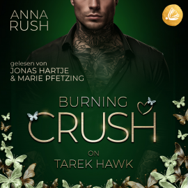 Hörbuch Burning Crush on Tarek Hawk  - Autor Anna Rush   - gelesen von Schauspielergruppe