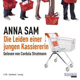Hörbuch Die Leiden einer jungen Kassiererin  - Autor Anna Sam   - gelesen von Cordula Stratmann