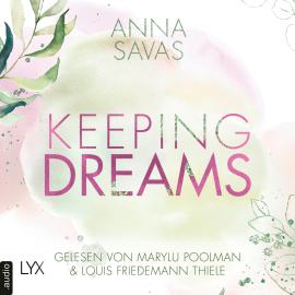 Hörbuch Keeping Dreams - Keeping-Reihe, Teil 2 (Ungekürzt)  - Autor Anna Savas   - gelesen von Schauspielergruppe