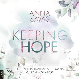 Hörbuch Keeping Hope - Keeping-Reihe, Teil 3 (Ungekürzt)  - Autor Anna Savas   - gelesen von Schauspielergruppe