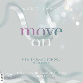 Hörbuch Move On - New England School of Ballet, Teil 4 (Ungekürzt)  - Autor Anna Savas   - gelesen von Schauspielergruppe