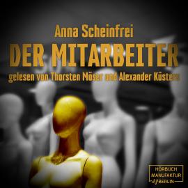 Hörbuch Der Mitarbeiter (ungekürzt)  - Autor Anna Scheinfrei   - gelesen von Schauspielergruppe