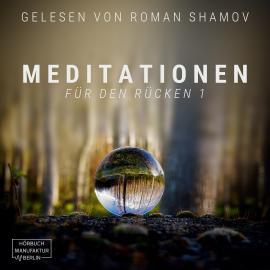 Hörbuch Meditationen für den Rücken 1 (ungekürzt)  - Autor Anna Scheinfrei   - gelesen von Roman Shamov