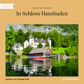 Hörbuch In Schloss Hausbaden  - Autor Anna Schieber   - gelesen von Claudia Falk
