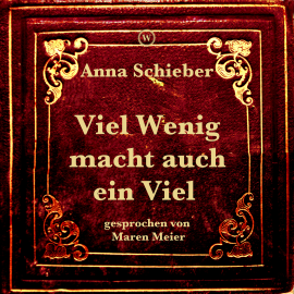 Hörbuch Viel Wenig macht auch ein Viel  - Autor Anna Schieber   - gelesen von Maren Meier
