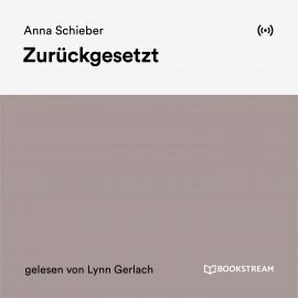 Hörbuch Zurückgesetzt  - Autor Anna Schieber   - gelesen von Lynn Gerlach
