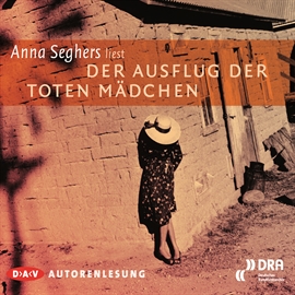 Hörbuch Ausflug der toten Mädchen  - Autor Anna Seghers   - gelesen von Anna Seghers