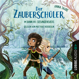 Hörbuch Im Bann des Seeungeheuers - Der Zauberschüler, Teil 2 (Ungekürzt)  - Autor Anna Taube.   - gelesen von Matthias Koeberlin