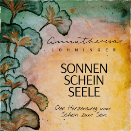 Hörbuch Sonnenscheinseele  - Autor Anna Theresa Lohninger   - gelesen von Anna Theresa Lohninger