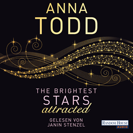 Hörbuch The Brightest Stars - attracted  - Autor Anna Todd   - gelesen von Janin Stenzel
