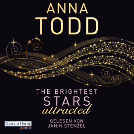 Hörbuch The Brightest Stars - attracted  - Autor Anna Todd   - gelesen von Janin Stenzel