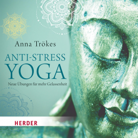 Hörbuch Anti-Stress-Yoga  - Autor Anna Trökes   - gelesen von Anna Trökes