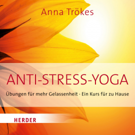 Hörbuch Anti-Stress Yoga  - Autor Anna Trökes   - gelesen von Anna Trökes