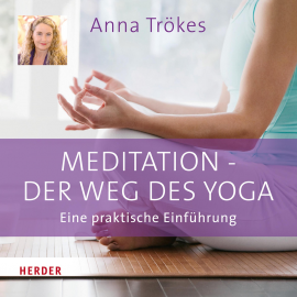 Hörbuch Meditation - der Weg des Yoga  - Autor Anna Trökes   - gelesen von Anna Trökes