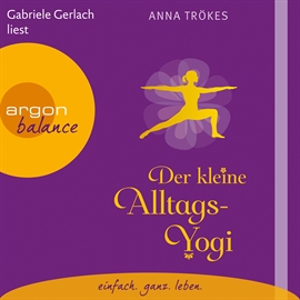 Hörbuch Der kleine Alltags-Yogi  - Autor Anna Trökes   - gelesen von Schauspielergruppe