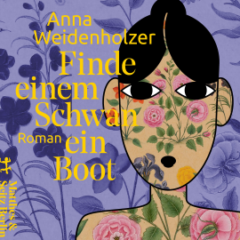 Hörbuch Finde einem Schwan ein Boot  - Autor Anna Weidenholzer   - gelesen von Anna Weidenholzer