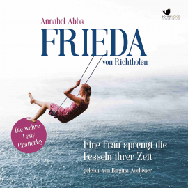 Hörbuch Frieda von Richthofen  - Autor Annabel Abbs   - gelesen von Birgitta Assheuer