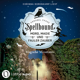 Hörbuch Magische Missetaten - Spellbound - Mord, Magie und fauler Zauber, Folge 4 (Ungekürzt)  - Autor Annabel Chase   - gelesen von Corinna Dorenkamp