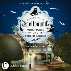 Hörbuch Nie wieder untot - Spellbound - Mord, Magie und fauler Zauber, Folge 7 (Ungekürzt)  - Autor Annabel Chase   - gelesen von Corinna Dorenkamp