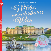Traumwelt, Nr. 3: Wildes, wunderbares Wien (Ungekürzt)