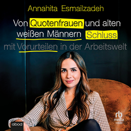 Hörbuch Von Quotenfrauen und alten weißen Männern  - Autor Annahita Esmailzadeh.   - gelesen von Funda Vanroy