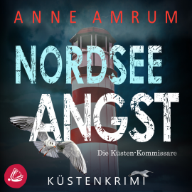 Hörbuch Nordsee Angst - Die Küsten-Kommissare: Küstenkrimi (Die Nordsee-Kommissare 10)  - Autor Anne Amrum   - gelesen von Martin Wilbers