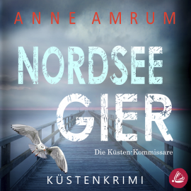Hörbuch Nordsee Gier - Die Küsten-Kommissare: Küstenkrimi (Die Nordsee-Kommissare, Band 4)  - Autor Anne Amrum   - gelesen von Martin Wilbers