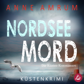 Hörbuch Nordsee Mord – Die Küsten-Kommissare: Küstenkrimi (Die Nordsee-Kommissare 1)  - Autor Anne Amrum   - gelesen von Martin Wilbers